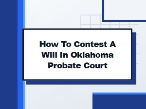 How to Contest a Will in Oklahoma Probate Court