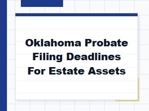 Oklahoma Probate Filing Deadlines for Estate Assets