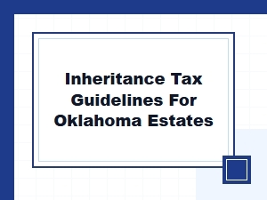 Inheritance Tax Guidelines for Oklahoma Estates