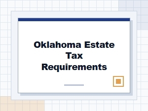 Oklahoma Estate Tax Requirements Guidelines