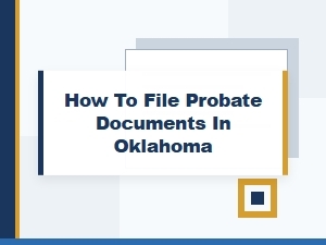 How to File Probate Documents in Oklahoma